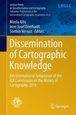 Dissemination of Cartographic Knowledge: 6th International Symposium of the ICA Commission on the History of  Cartography, 2016 1st ed. 2018