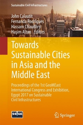 Towards Sustainable Cities in Asia and the Middle East: Proceedings of the 1st GeoMEast International Congress and Exhibition, Egypt  2017 on Sustainable Civil Infrastructures 1st ed. 2018