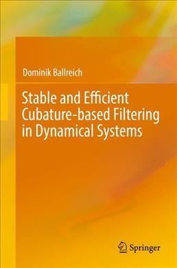 Stable and Efficient Cubature-based Filtering in Dynamical Systems 1st ed. 2017