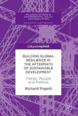 Building Global Resilience in the Aftermath of Sustainable Development: Planet, People and Politics