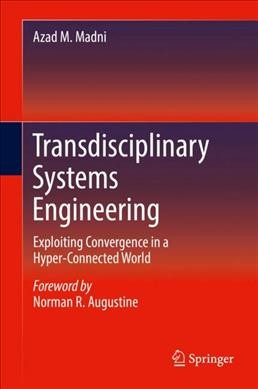 Transdisciplinary Systems Engineering: Exploiting Convergence in a Hyper-Connected World 1st ed. 2018
