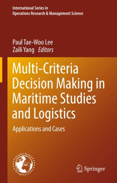 Multi-Criteria Decision Making in Maritime Studies and Logistics: Applications and Cases