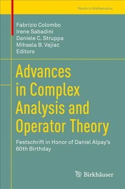Advances in Complex Analysis and Operator Theory: Festschrift in Honor of Daniel Alpay's 60th Birthday