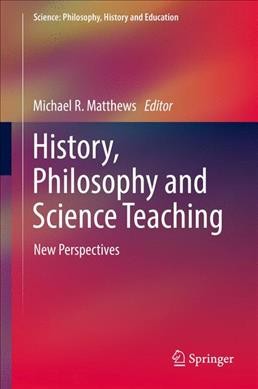 History, Philosophy and Science Teaching: New Perspectives 1st ed. 2018