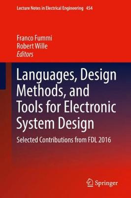 Languages, Design Methods, and Tools for Electronic System Design: Selected Contributions from FDL 2016 1st ed. 2018