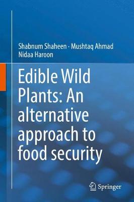 Edible Wild Plants: An alternative approach to food security 1st ed. 2017