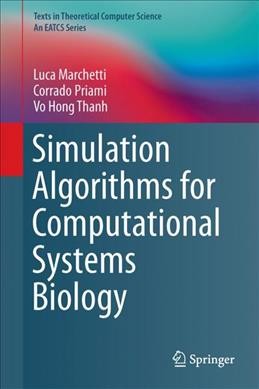 Simulation Algorithms for Computational Systems Biology 1st ed. 2017