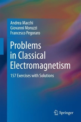 Problems in Classical Electromagnetism: 157 Exercises with Solutions 1st ed. 2017