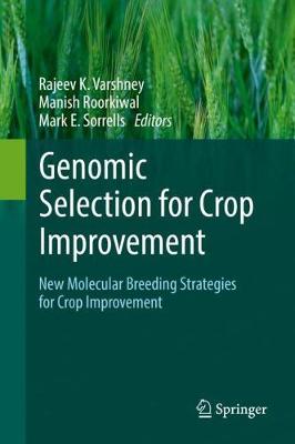 Genomic Selection for Crop Improvement: New Molecular Breeding Strategies for Crop Improvement 1st ed. 2017
