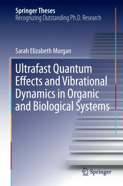 Ultrafast Quantum Effects and Vibrational Dynamics in Organic and Biological Systems