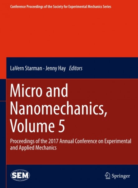 Micro and Nanomechanics, Volume 5: Proceedings of the 2017 Annual Conference on Experimental and Applied Mechanics