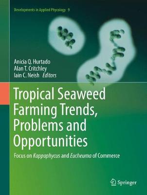 Tropical Seaweed Farming Trends, Problems and Opportunities: Focus on Kappaphycus and Eucheuma of Commerce 2017 ed.
