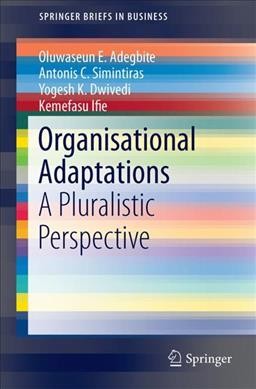 Organisational Adaptations: A Pluralistic Perspective 1st ed. 2018