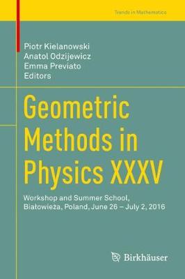 Geometric Methods in Physics XXXV: Workshop and Summer School, Biaowiea, Poland, June 26  July 2, 2016 1st ed. 2018