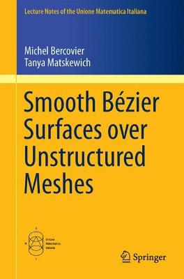Smooth Bézier Surfaces over Unstructured Quadrilateral Meshes 1st ed. 2017