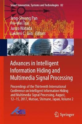Advances in Intelligent Information Hiding and Multimedia Signal Processing: Proceedings of the Thirteenth International Conference on Intelligent  Information Hiding and Multimedia Signal Processing, August, 12-15, 2017, Matsue, Shimane, Japan, Part II 1st ed. 2018
