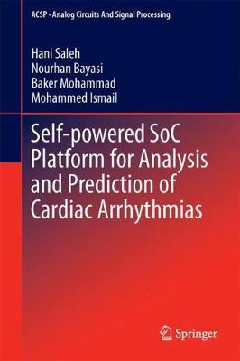 Self-powered SoC Platform for Analysis and Prediction of Cardiac Arrhythmias 1st ed. 2018