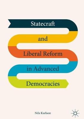 Statecraft and Liberal Reform in Advanced Democracies 1st ed. 2018