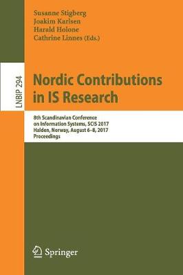 Nordic Contributions in IS Research: 8th Scandinavian Conference on Information Systems, SCIS 2017, Halden,  Norway, August 6-8, 2017, Proceedings 1st ed. 2017