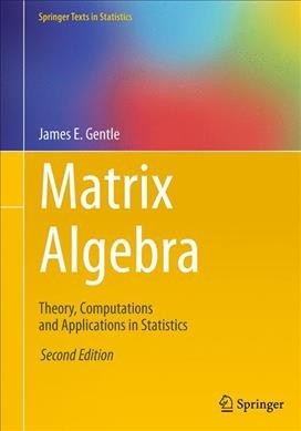 Matrix Algebra: Theory, Computations and Applications in Statistics