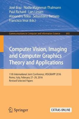 Computer Vision, Imaging and Computer Graphics Theory and Applications: 11th International Joint Conference, VISIGRAPP 2016, Rome, Italy, February  27  29, 2016, Revised Selected Papers 1st ed. 2017