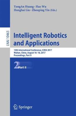 Intelligent Robotics and Applications: 10th International Conference, ICIRA 2017, Wuhan, China, August 1618, 2017,  Proceedings, Part II 1st ed. 2017