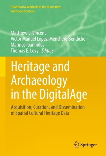 Heritage and Archaeology in the Digital Age: Acquisition, Curation, and Dissemination of Spatial Cultural Heritage Data