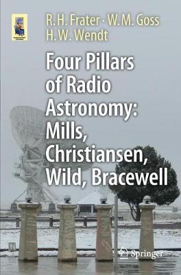 Four Pillars of Radio Astronomy: Mills, Christiansen, Wild, Bracewell 1st ed. 2017