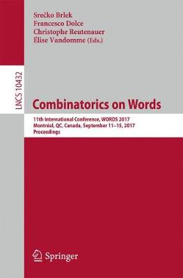 Combinatorics on Words: 11th International Conference, WORDS 2017, Montréal, QC, Canada, September  11-15, 2017, Proceedings 1st ed. 2017