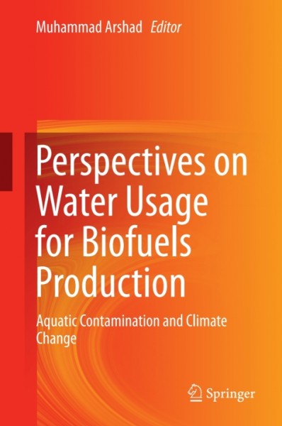 Perspectives on Water Usage for Biofuels Production: Aquatic Contamination and Climate Change