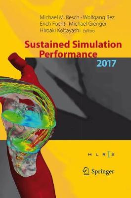 Sustained Simulation Performance 2017: Proceedings of the Joint Workshop on Sustained Simulation Performance,  University of Stuttgart (HLRS) and Tohoku University, 2017 1st ed. 2017