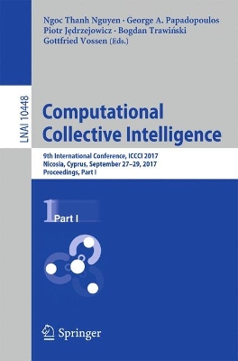 Computational Collective Intelligence: 9th International Conference, ICCCI 2017, Nicosia, Cyprus, September 27-29,  2017, Proceedings, Part I 2017 ed.