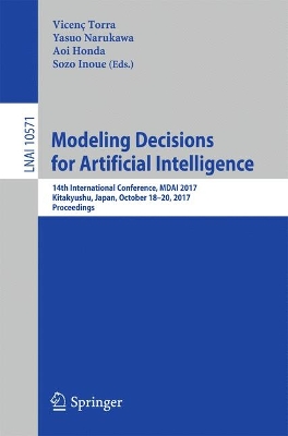 Modeling Decisions for Artificial Intelligence: 14th International Conference, MDAI 2017, Kitakyushu, Japan, October 18-20,  2017, Proceedings 1st ed. 2017