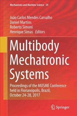 Multibody Mechatronic Systems: Proceedings of the MUSME Conference held in Florianópolis, Brazil, October  24-28, 2017 1st ed. 2018