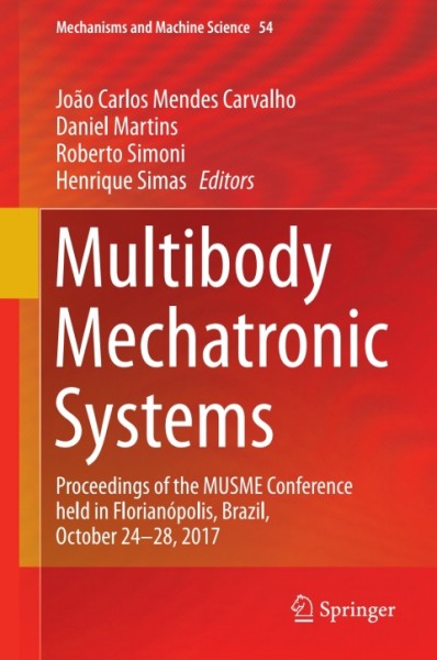 Multibody Mechatronic Systems: Proceedings of the MUSME Conference held in Florianopolis, Brazil, October 24-28, 2017