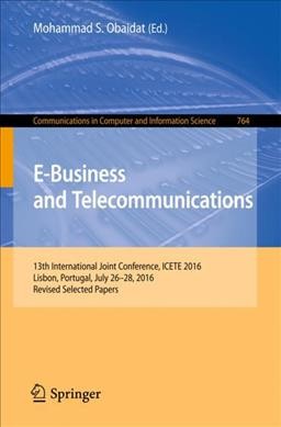 E-Business and Telecommunications: 13th International Joint Conference, ICETE 2016, Lisbon, Portugal, July  26-28, 2016, Revised Selected Papers 1st ed. 2017