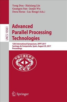 Advanced Parallel Processing Technologies: 12th International Symposium, APPT 2017, Santiago de Compostela, Spain,  August 29, 2017, Proceedings 1st ed. 2017