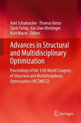Advances in Structural and Multidisciplinary Optimization: Proceedings of the 12th World Congress of Structural and Multidisciplinary  Optimization (WCSMO12) 1st ed. 2018
