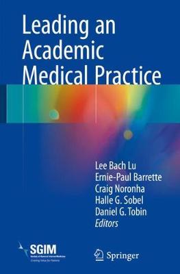 Leading an Academic Medical Practice 1st ed. 2018