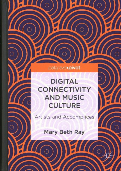 Digital Connectivity and Music Culture: Artists and Accomplices