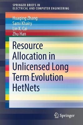 Resource Allocation in Unlicensed Long Term Evolution HetNets 1st ed. 2018