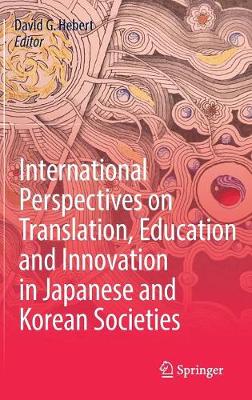International Perspectives on Translation, Education and Innovation in Japanese and Korean Societies