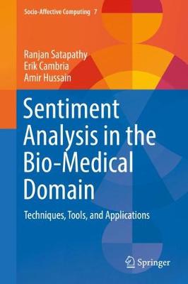 Sentiment Analysis in the Bio-Medical Domain: Techniques, Tools, and Applications 1st ed. 2017