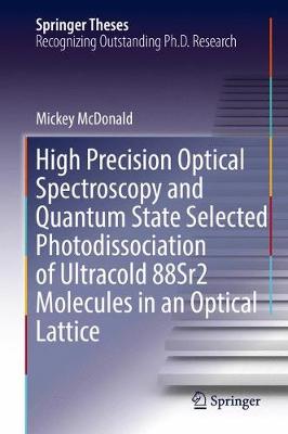 High Precision Optical Spectroscopy and Quantum State Selected  Photodissociation of Ultracold 88Sr2 Molecules in an Optical Lattice 1st ed. 2018