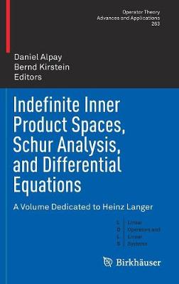 Indefinite Inner Product Spaces, Schur Analysis, and Differential Equations: A Volume Dedicated to Heinz Langer