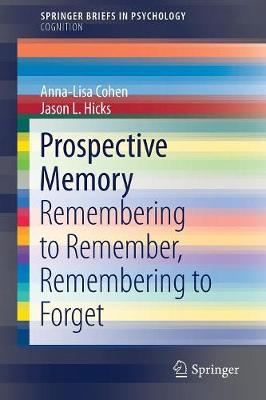 Prospective Memory: Remembering to Remember, Remembering to Forget 1st ed. 2017
