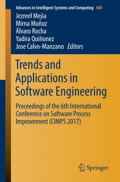 Trends and Applications in Software Engineering: Proceedings of the 6th International Conference on Software Process Improvement (CIMPS 2017)