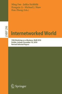 Internetworked World: 15th Workshop on e-Business, WeB 2016, Dublin, Ireland, December 10, 2016,  Revised Selected Papers 1st ed. 2017