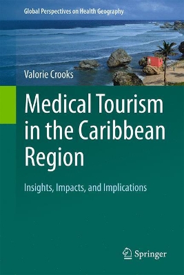Medical Tourism in the Caribbean Region: Insights, Impacts, and Implications 1st ed. 2025