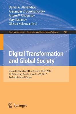 Digital Transformation and Global Society: Second International Conference, DTGS 2017, St. Petersburg, Russia, June 21-23, 2017, Revised Selected Papers